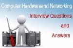 Hardware and Networking Interview questions and answers