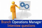 Branch Operations Manager Interview questions and answers
