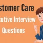 Customer Care Executive job Interview Questions