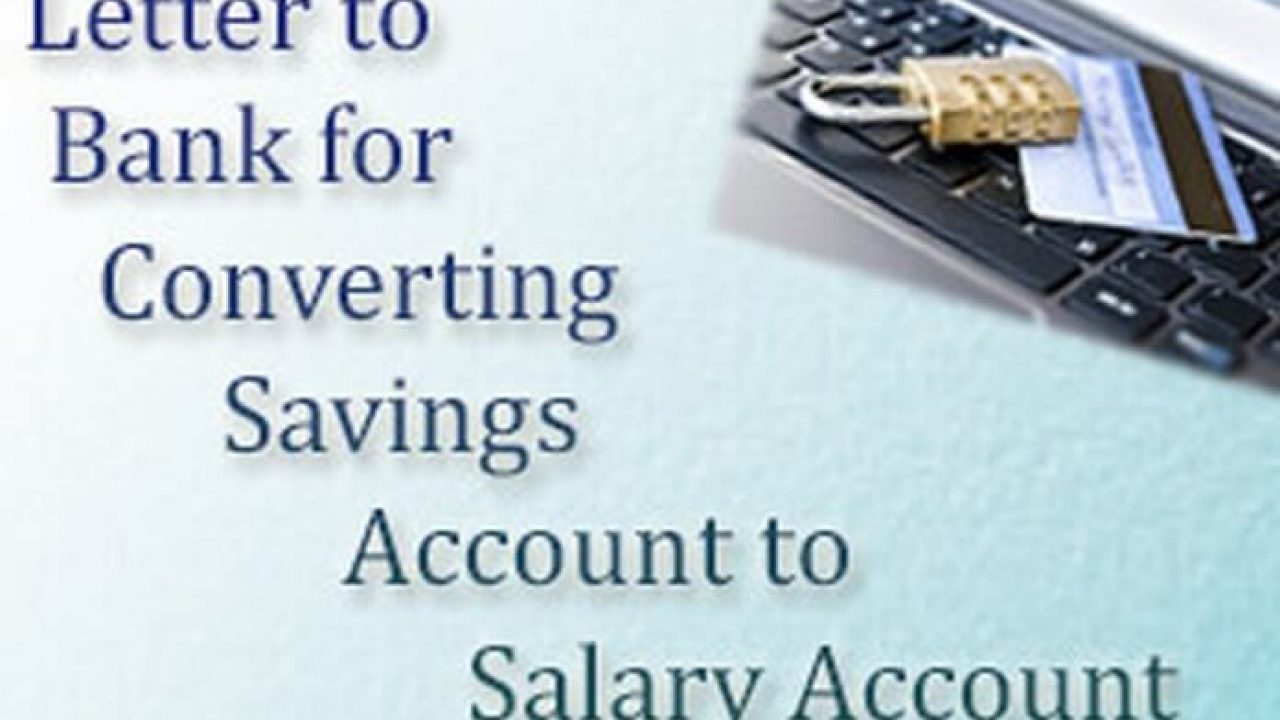 Letter To Bank For Converting Savings Account To Salary Account