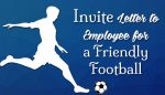 Invite letter employee friendly football and Cricket match