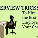 Interview Tricks To Hire the Best Employee for Your Company