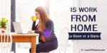 work from home a Boon or a Bane