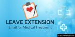 leave extension email for medical treatment