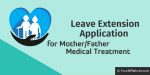 Leave extension letter for mother/ Father medical treatment