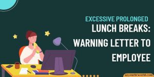 Excessive Prolonged Lunch Breaks: Warning Letter to Employee
