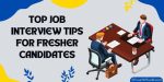 Job Interview Tips For Fresher Candidates