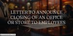 Sample Letter to Announce Closing of an Office or Store to Employees